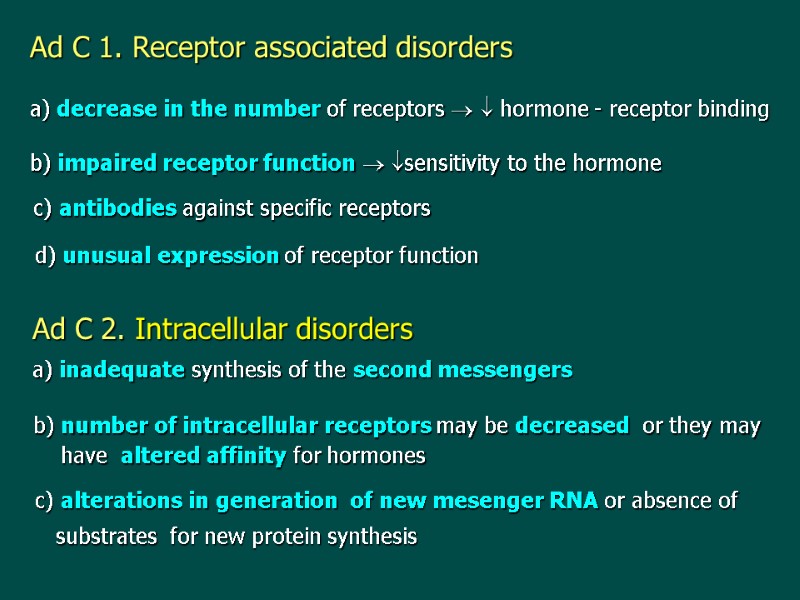 Ad C 1. Receptor associated disorders  a) decrease in the number of receptors